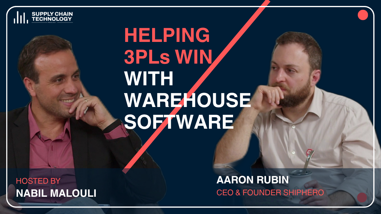 Supply Chain Technology Podcast Episode 3 featuring Aaron Rubin of ShipHero